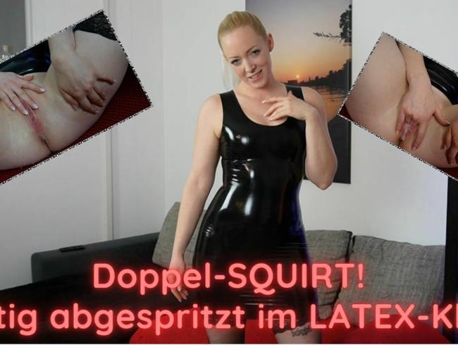 Double SQUIRT violently sprayed in a LATEX dress!!!