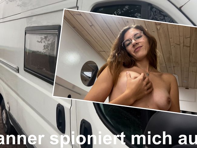 Did I really fuck him? Voyeur spies on me in the camper!! Part 1